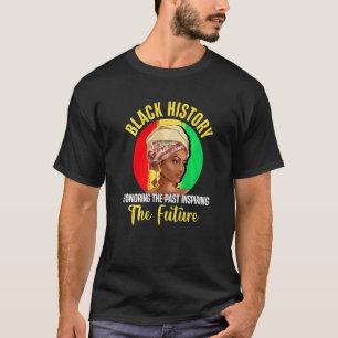 Black History Honoring Past Inspiring Future Afric T-Shirt