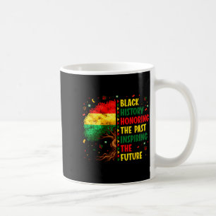 Black History Honoring Past Inspiring Future Men W Coffee Mug