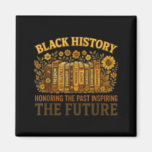 Black History Honoring Past Inspiring The Future B Magnet