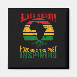 Black History Honoring Past Inspiring The Future T Magnet