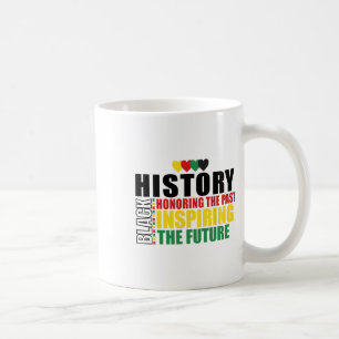 Black History Honoring The Past Inspiring Future B Coffee Mug