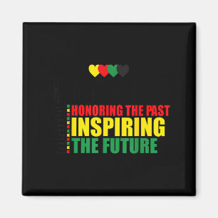 Black History Honoring The Past Inspiring Future B Magnet