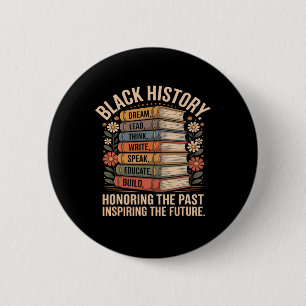 Black History Honoring The Past Inspiring The Futu 6 Cm Round Badge