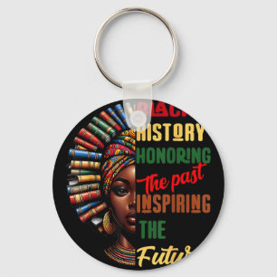 Black History Honoring The Past Inspiring The Futu Key Ring