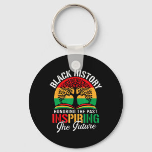 Black History Honoring The Past Inspiring The Futu Key Ring