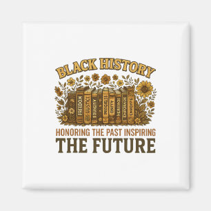 Black History Honouring Past Inspiring The Future Magnet