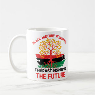 Black History Honouring the past Inspiring the Fut Coffee Mug