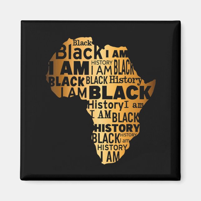 Black History I Am Black Every Month African Ameri Magnet (Front)