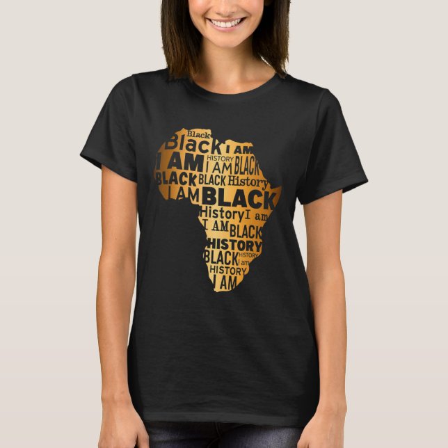 Black History I Am Black Every Month African Ameri T-Shirt (Front)