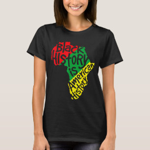 Black History Is American History Africa Map Black T-Shirt
