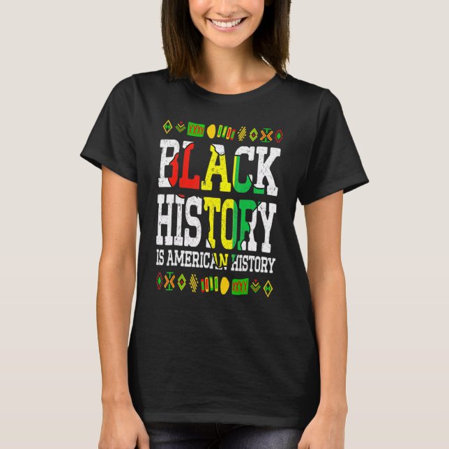 Black History Is American History Africa Roots Mel T-Shirt (Front)