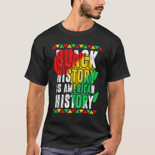 Black History Is American History African American T-Shirt