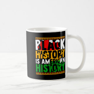 Black History Is American History African Men Wome Coffee Mug