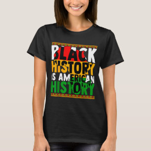 Black History Is American History African Men Wome T-Shirt