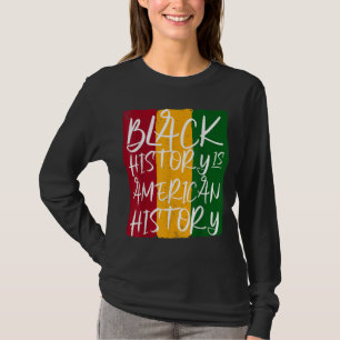 Black History is American History African T-Shirt