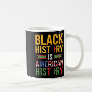 Black History Is American History Afro Motivation Coffee Mug