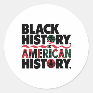 Black History Is American History- American Africa Classic Round Sticker