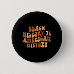Black History Is American History Bhm African Groo 6 Cm Round Badge