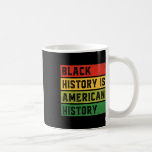 Black History Is American History Bhm African Prid Coffee Mug