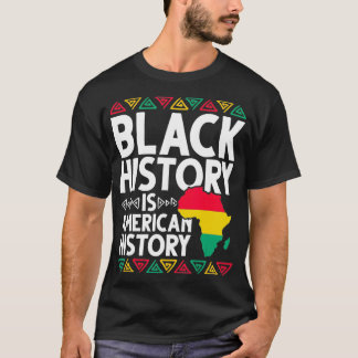 Black History Is American History BHM Gift African T-Shirt