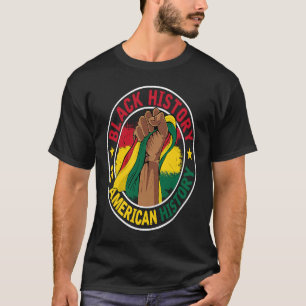 Black History Is American History BHM Pride Afro M T-Shirt