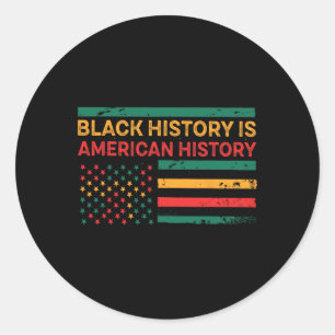 Black History Is American History - Black History  Classic Round Sticker