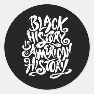 Black History Is American History Black History Mo Classic Round Sticker