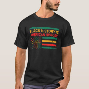 Black History Is American History Black History Mo T-Shirt