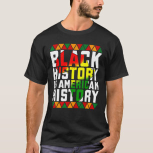 Black History Is American History Black History Mo T-Shirt