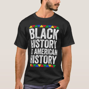 Black History Is American History Black Pride T-Shirt