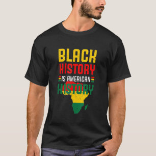 Black History Is American History BLM Black Histor T-Shirt