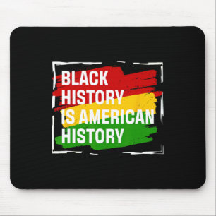 Black History Is American History Gift Month Pride Mouse Pad