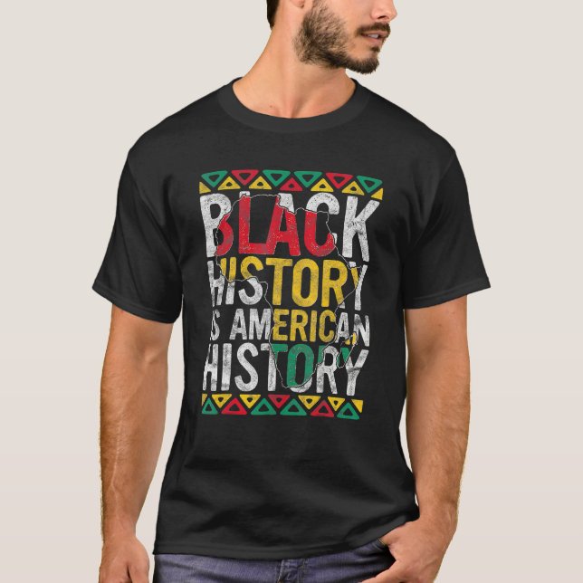 Black History Is American History Gift Month Pride T-Shirt (Front)