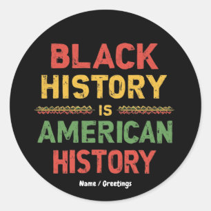 Black History Is American History Honouring Africa Classic Round Sticker