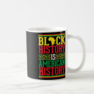 Black History Is American History Juneteenth Black Coffee Mug