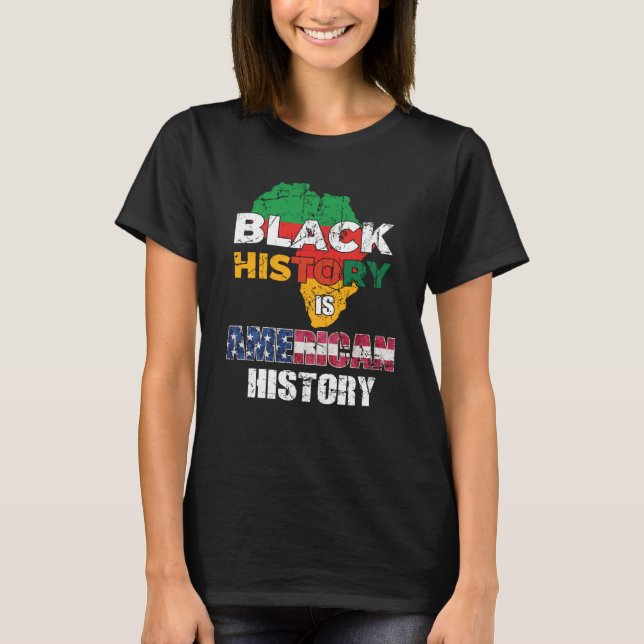 Black History Is American History Patriotic Africa T-Shirt (Front)