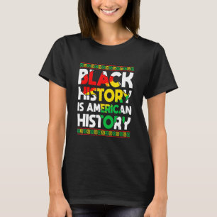 Black History Is American History Patriotic Africa T-Shirt