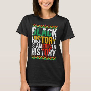 Black History Is American History Patriotic Africa T-Shirt