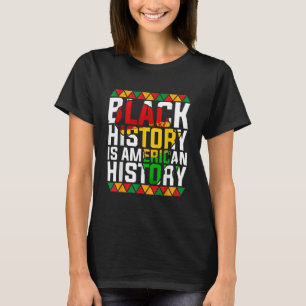 Black History Is American History Patriotic T-Shirt