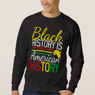 Black History Is American History  Political Scien Sweatshirt