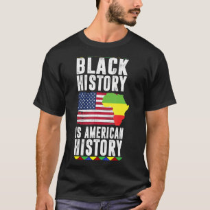 Black History Is American History Proud African Ce T-Shirt