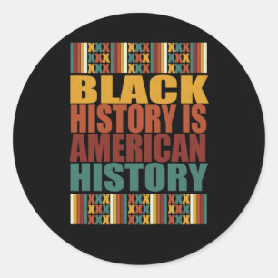 Black History Is American History Sticker1 Classic Round Sticker