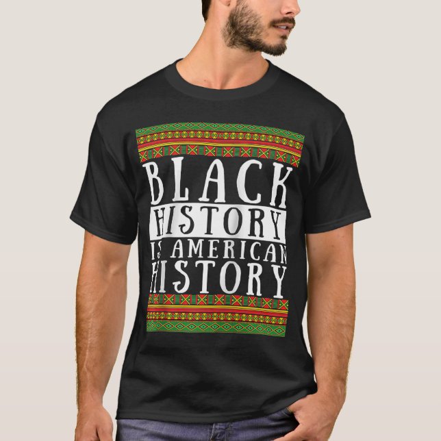 Black History is American History USA Afro African T-Shirt (Front)