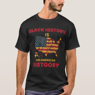 Black history Is An american History T-Shirt