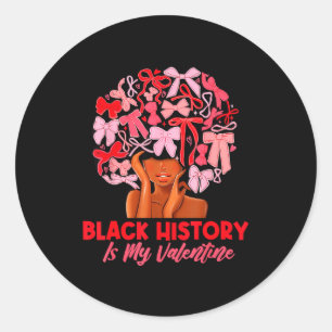 Black History Is My Valentine Afro Girl Bow Black Classic Round Sticker