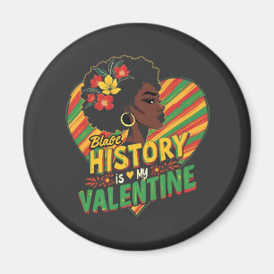 Black History Is My Valentine Black History Month  Magnet