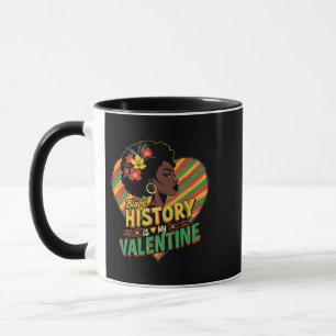 Black History Is My Valentine Black History Month  Mug