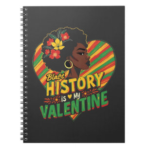 Black History Is My Valentine Black History Month  Notebook