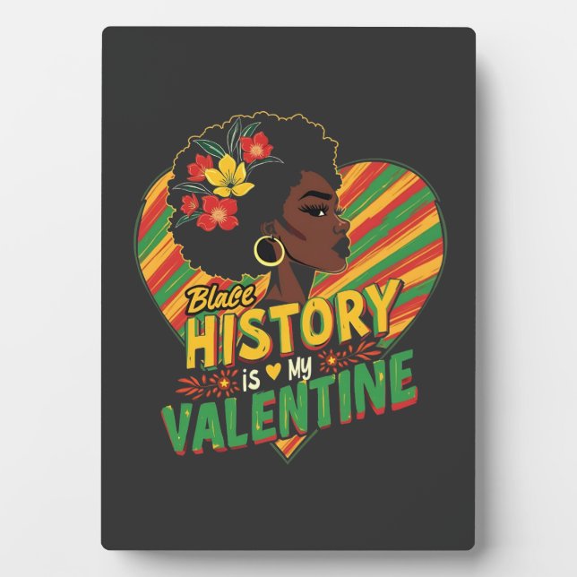 Black History Is My Valentine Black History Month  Plaque (Front)