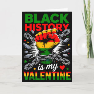 Black History Is My Valentine Day Breaking Every C Card